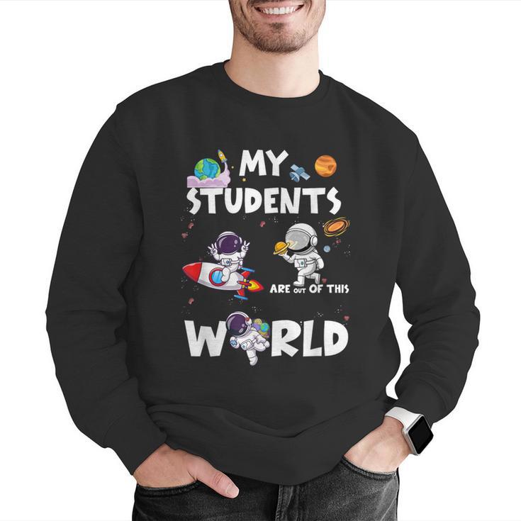 Cute Teacher My Students Are Out-Of This World Space Men Graphic Sweatshirt, funny gift Cute Teacher My Students Are Out-Of This World Space Men Graphic Sweatshirt, funny gift