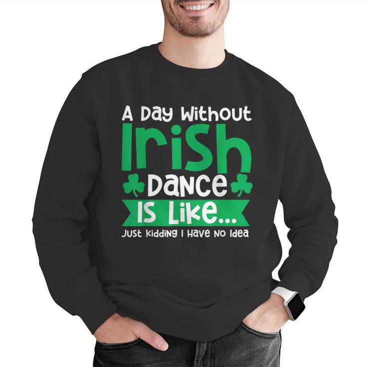 A Day Without Irish Dance Step Dance Teacher Irish Dancer Men Graphic Sweatshirt, funny gift