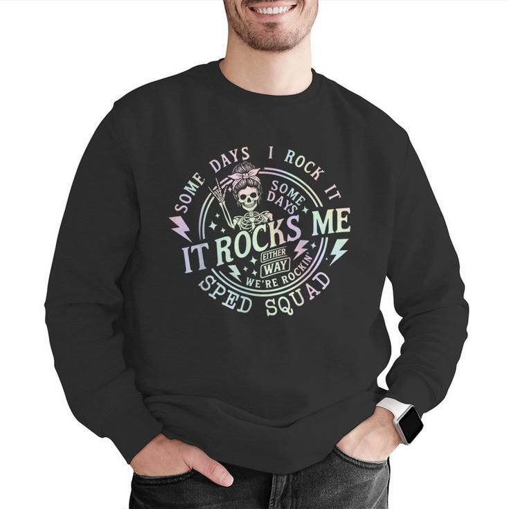 Some Days I Rock It Some Days It Rocks Me Teacher Sped Squad Men Graphic Sweatshirt, funny gift Some Days I Rock It Some Days It Rocks Me Teacher Sped Squad Men Graphic Sweatshirt, funny gift