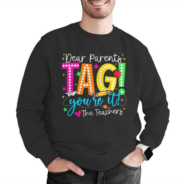 Dear Parents Tag You'Re It Love Teachers Last Day Of School Men Graphic Sweatshirt, funny gift Dear Parents Tag You'Re It Love Teachers Last Day Of School Men Graphic Sweatshirt, funny gift