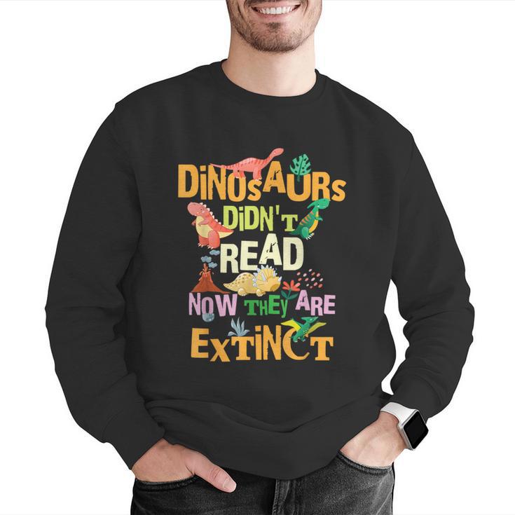 Dinosaurs Didn't Read Now They Are Extinct Reading Teacher Men Graphic Sweatshirt, funny gift Dinosaurs Didn't Read Now They Are Extinct Reading Teacher Men Graphic Sweatshirt, funny gift