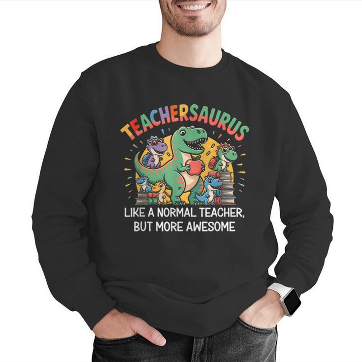 Dinosaurs Teachersaurus Like A Normal Teacher More Awesome Men Graphic Sweatshirt, funny gift Dinosaurs Teachersaurus Like A Normal Teacher More Awesome Men Graphic Sweatshirt, funny gift