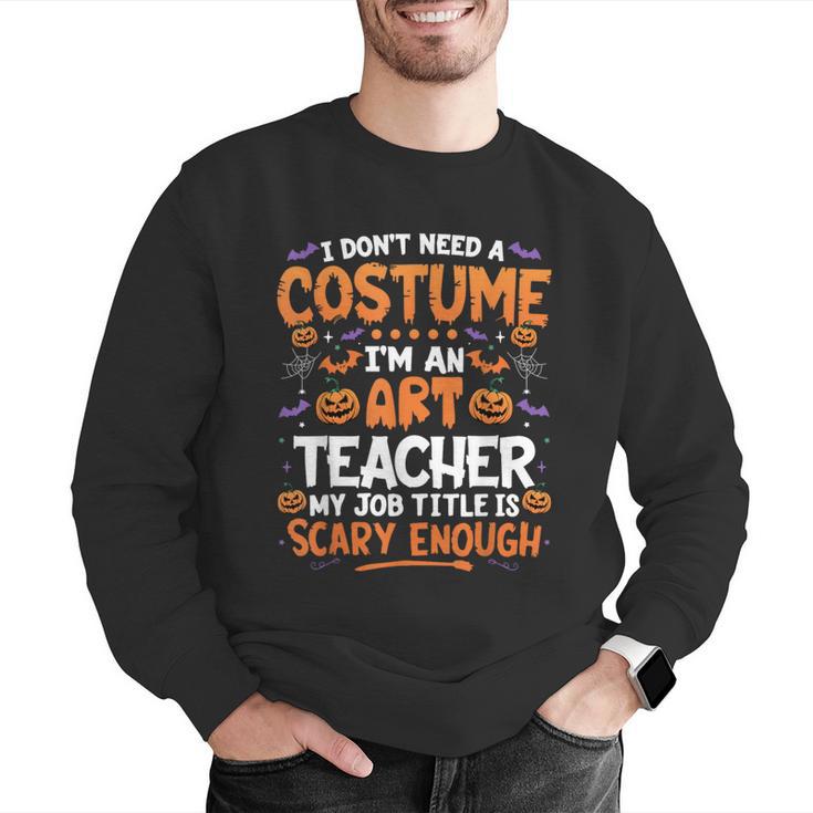 I Don't Need a Costume I'm An Art Teacher Retro Halloween Men Graphic Sweatshirt, funny gift