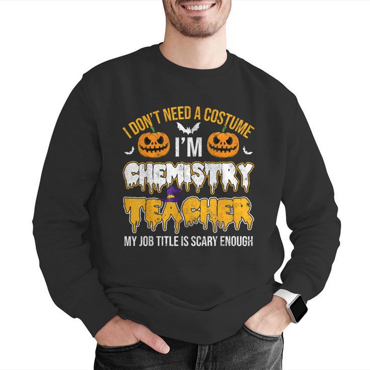 I Don't Need A Costume I'm Chemistry Teacher Cool Halloween Men Graphic Sweatshirt, funny gift