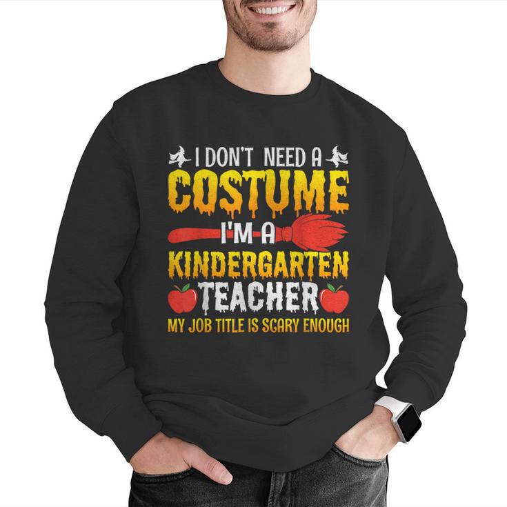 I Don't Need A Costume I'm A Kindergarten Teacher Halloween Men Graphic Sweatshirt, funny gift I Don't Need A Costume I'm A Kindergarten Teacher Halloween Men Graphic Sweatshirt, funny gift