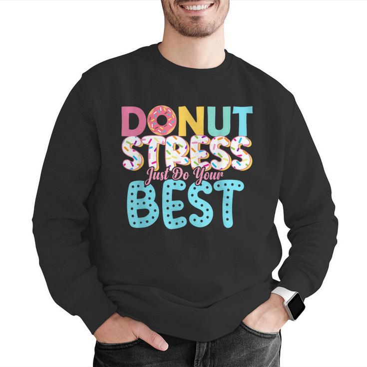 Donut Stress Just Do Your Best Teachers Testing Day For Men Women Girls Kids Men Graphic Sweatshirt, funny gift Donut Stress Just Do Your Best Teachers Testing Day For Men Women Girls Kids Men Graphic Sweatshirt, funny gift