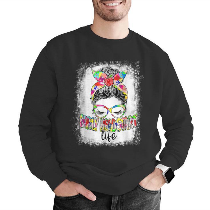 Early Head Start Life Messy Bun Back To School Teacher Women Men Graphic Sweatshirt, funny gift Early Head Start Life Messy Bun Back To School Teacher Women Men Graphic Sweatshirt, funny gift