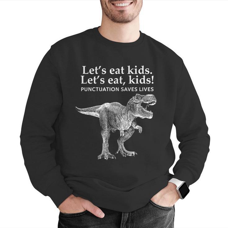Lets Eat Kids Punctuation Saves Lives Dinosaur Teacher Men Graphic Sweatshirt, funny gift
