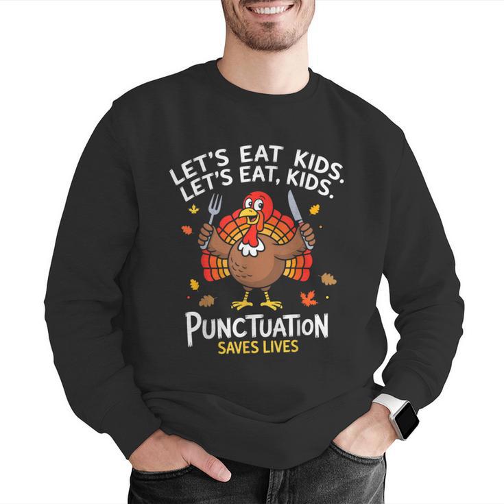 Lets Eat Kids Punctuation Saves Lives Thanksgiving Teacher Men Graphic Sweatshirt, funny gift Lets Eat Kids Punctuation Saves Lives Thanksgiving Teacher Men Graphic Sweatshirt, funny gift