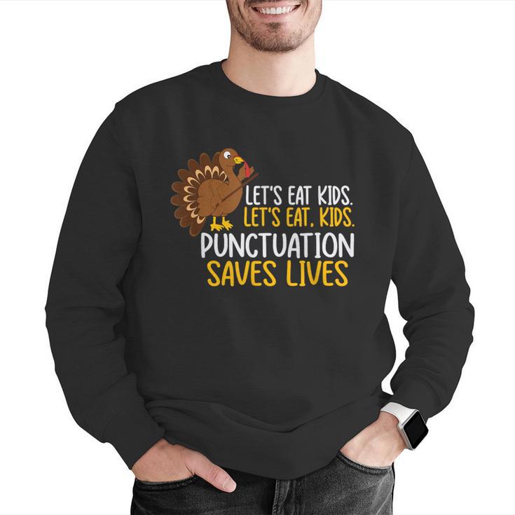 Lets Eat Kids Punctuation Turkey Thanksgiving Teacher Men Graphic Sweatshirt, funny gift Lets Eat Kids Punctuation Turkey Thanksgiving Teacher Men Graphic Sweatshirt, funny gift