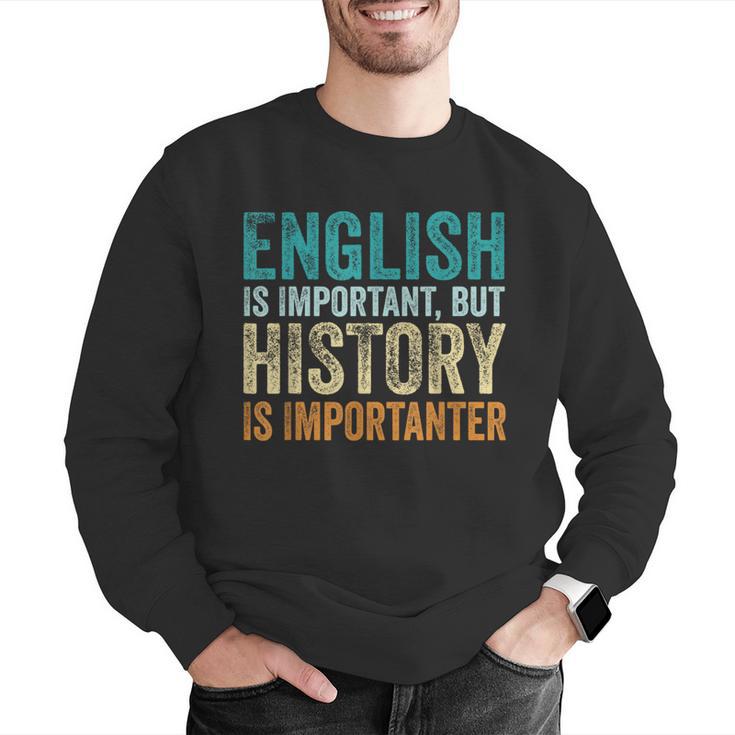 English Is Important But History Is Importanter Teacher Men Graphic Sweatshirt, History Teacher Sweatshirts, English Teacher Sweatshirts, funny gift