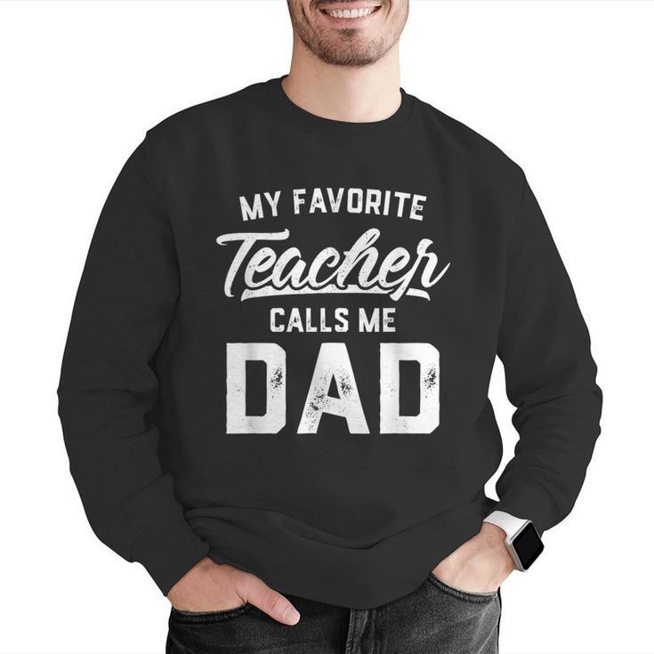 My Favorite Teacher Calls Me Dad Shirt Father's Day For Men Kids Men Graphic Sweatshirt, funny gift My Favorite Teacher Calls Me Dad Shirt Father's Day For Men Kids Men Graphic Sweatshirt, funny gift