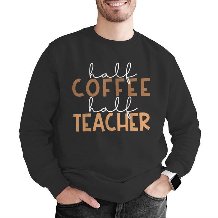 First Day Back To School Half Coffee Half Teacher Women Men Graphic Sweatshirt, funny gift