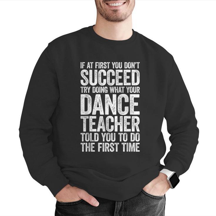 If At First You Don't Succeed Dance Teacher Shirt Men Women Men Graphic Sweatshirt, funny gift