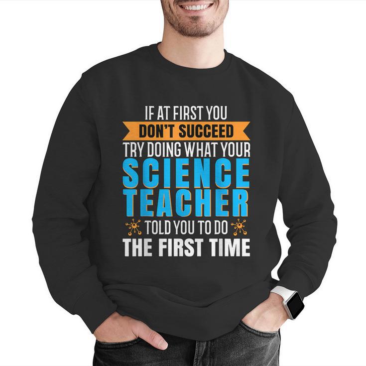 If At First You Don't Succeed Try Doing What Science Teacher Men Graphic Sweatshirt, Science Teacher Sweatshirts, funny gift If At First You Don't Succeed Try Doing What Science Teacher Men Graphic Sweatshirt, Science Teacher Sweatshirts, funny gift