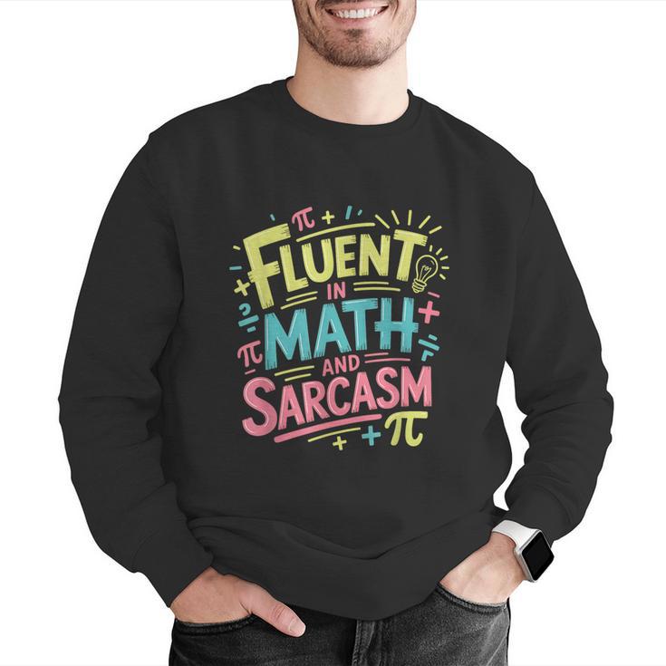 Fluent In Math And Sarcasm Math Teacher Appreciation Men Graphic Sweatshirt, funny gift Fluent In Math And Sarcasm Math Teacher Appreciation Men Graphic Sweatshirt, funny gift