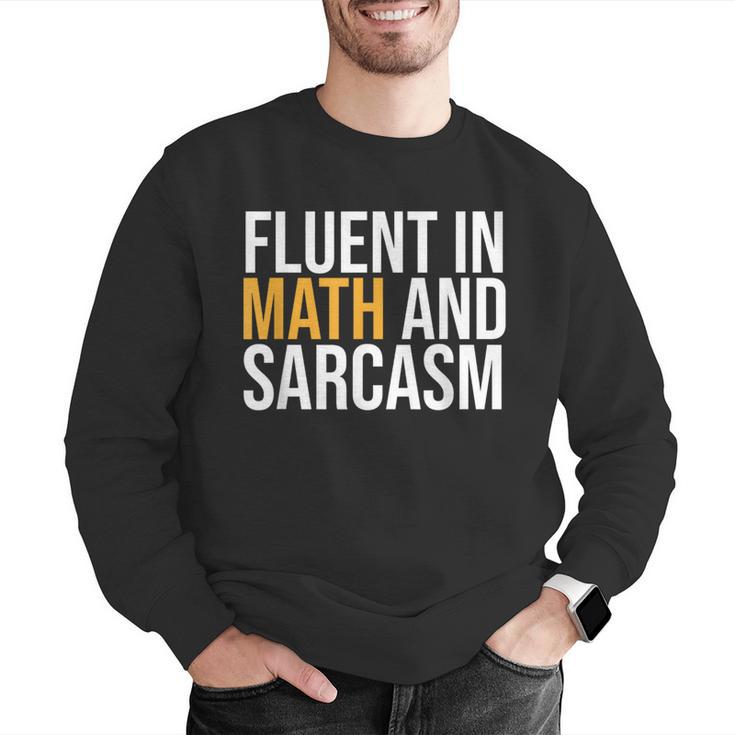 Fluent In Math And Sarcasm Teacher Men Graphic Sweatshirt, funny gift Fluent In Math And Sarcasm Teacher Men Graphic Sweatshirt, funny gift