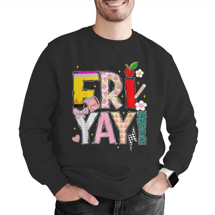 Fri-Yay Happy Friday Lovers Teacher Weekend Women Men Graphic Sweatshirt, funny gift Fri-Yay Happy Friday Lovers Teacher Weekend Women Men Graphic Sweatshirt, funny gift