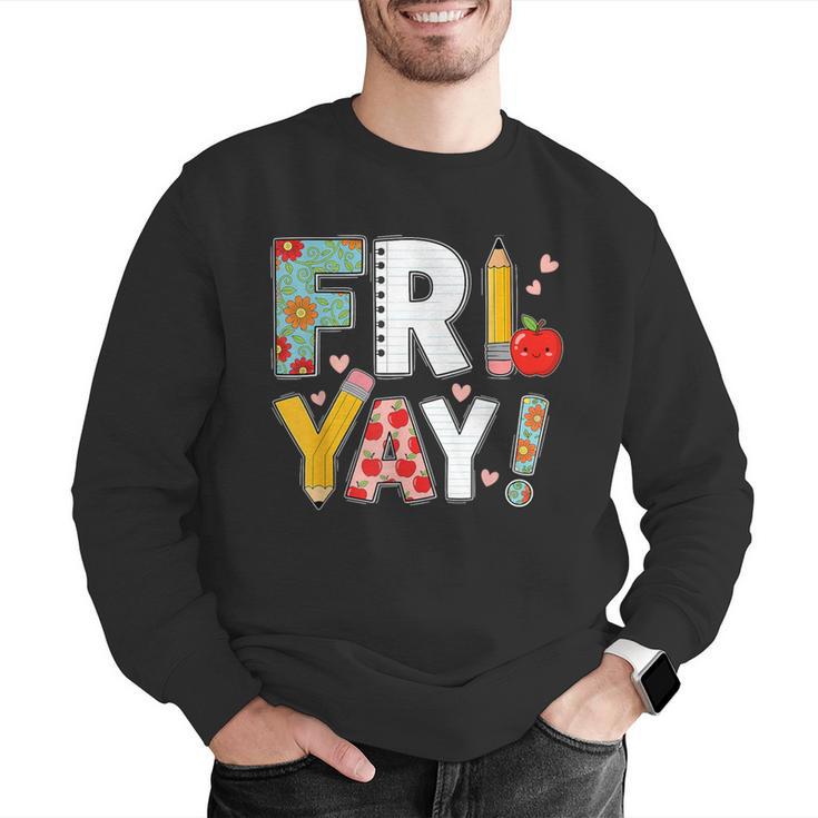 Fri Yay Teacher Happy Friday Friyay Weekend Back To School Men Graphic Sweatshirt, funny gift Fri Yay Teacher Happy Friday Friyay Weekend Back To School Men Graphic Sweatshirt, funny gift