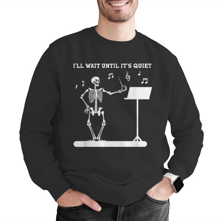Funny Skeleton Music Teacher I'Ll Wait Until It's Quiet Men Graphic Sweatshirt, funny gift