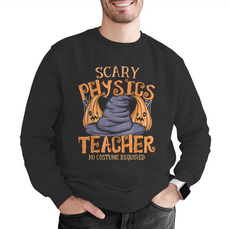 Halloween Scary Physics Teacher No Costume Required Women Men Graphic Sweatshirt, funny gift Halloween Scary Physics Teacher No Costume Required Women Men Graphic Sweatshirt, funny gift