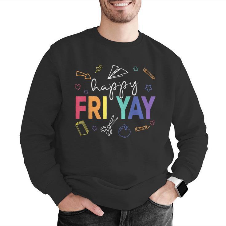 Happy Fri Yay Teacher Friday For Men Women Men Graphic Sweatshirt, funny gift Happy Fri Yay Teacher Friday For Men Women Men Graphic Sweatshirt, funny gift