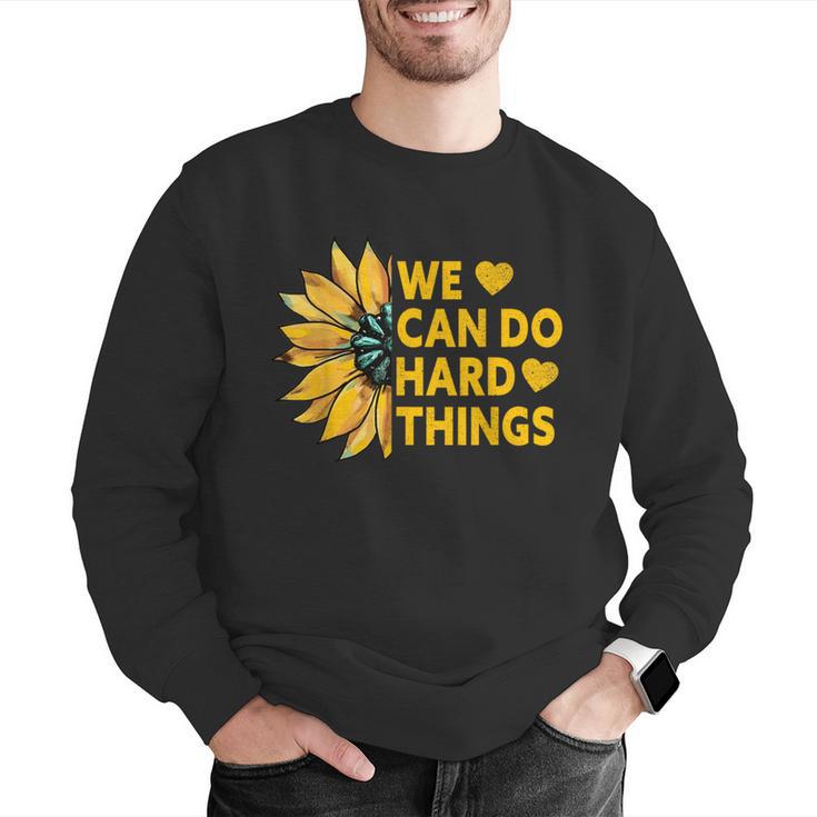 We Can Do Hard Things Kids Teacher Back To School Men Graphic Sweatshirt, funny gift We Can Do Hard Things Kids Teacher Back To School Men Graphic Sweatshirt, funny gift