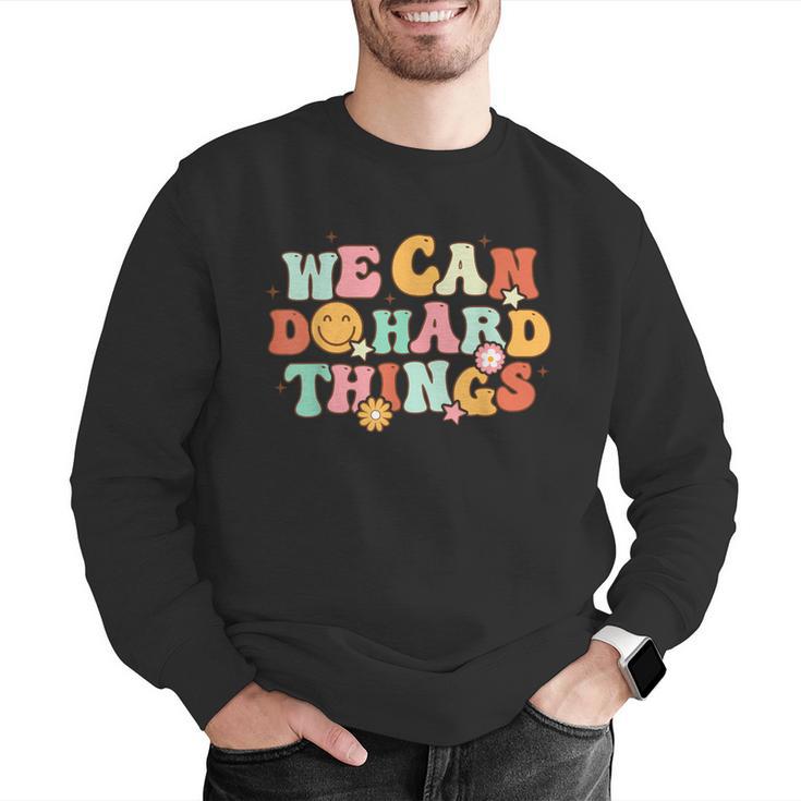 We Can Do Hard Things Teacher Back To School Teacher Student Men Graphic Sweatshirt, funny gift We Can Do Hard Things Teacher Back To School Teacher Student Men Graphic Sweatshirt, funny gift