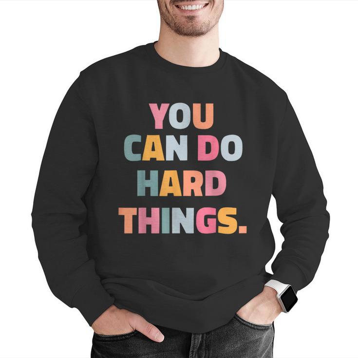 You Can Do Hard Things Teacher For Men Women Girls Kids Men Graphic Sweatshirt, funny gift You Can Do Hard Things Teacher For Men Women Girls Kids Men Graphic Sweatshirt, funny gift