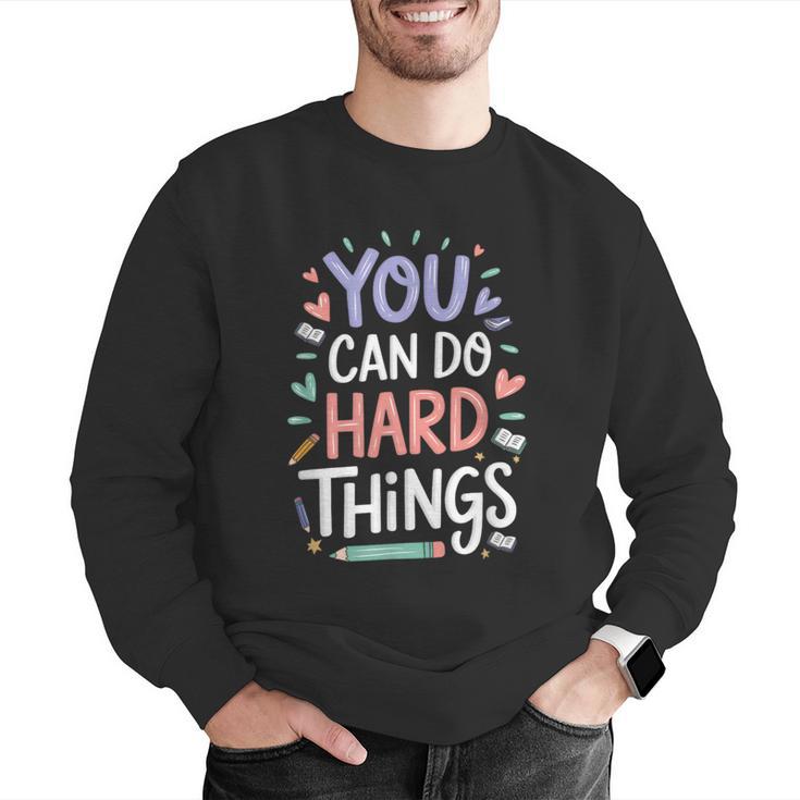 You Can Do Hard Things Test Day Teacher Kids Men Graphic Sweatshirt, funny gift You Can Do Hard Things Test Day Teacher Kids Men Graphic Sweatshirt, funny gift