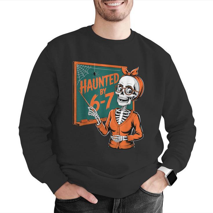 Haunted By 6-7 Six Seven 67 Math Teacher Halloween Skeleton Men Graphic Sweatshirt, funny gift Haunted By 6-7 Six Seven 67 Math Teacher Halloween Skeleton Men Graphic Sweatshirt, funny gift