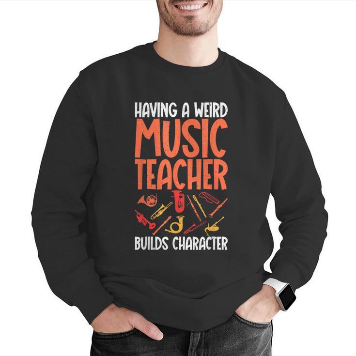 Having a Weird Music Teacher Builds Character Music Teacher Men Graphic Sweatshirt, funny gift Having a Weird Music Teacher Builds Character Music Teacher Men Graphic Sweatshirt, funny gift