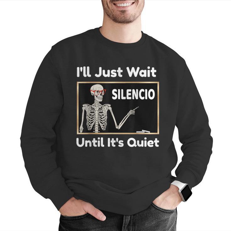 I'Ll Just Wait Until It's Quiet Spanish Teacher Halloween Men Women Kids Men Graphic Sweatshirt, funny gift