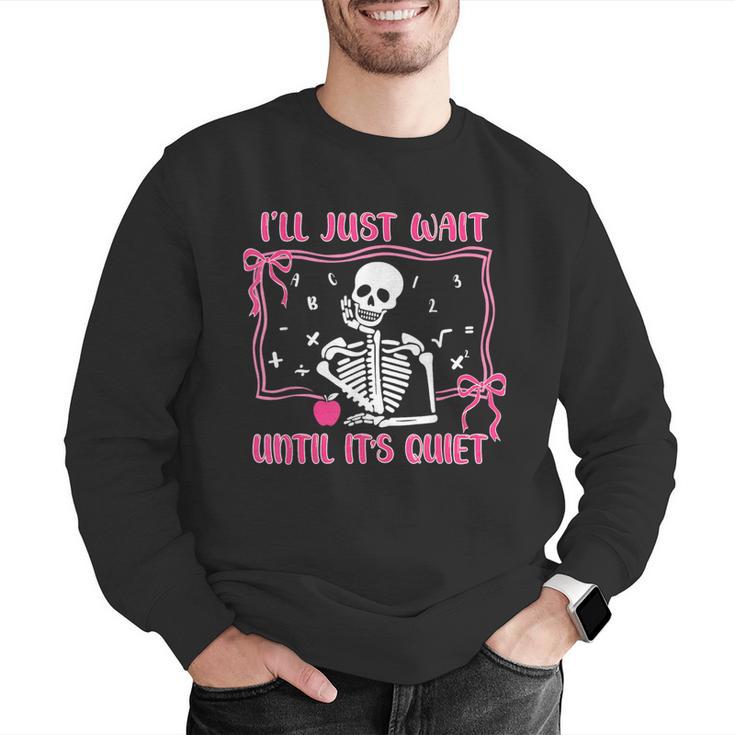 I'Ll Just Wait Until It's Quiet Spooky Teacher Halloween Men Graphic Sweatshirt, funny gift I'Ll Just Wait Until It's Quiet Spooky Teacher Halloween Men Graphic Sweatshirt, funny gift