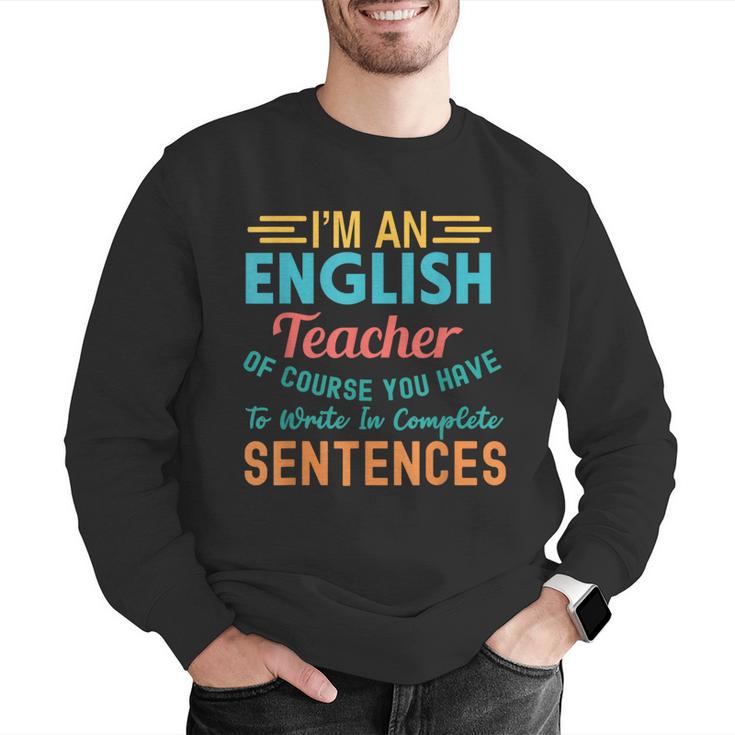 I'm An English Teacher Of Course You Have To Write Men Graphic Sweatshirt, English Teacher Sweatshirts, funny gift I'm An English Teacher Of Course You Have To Write Men Graphic Sweatshirt, English Teacher Sweatshirts, funny gift