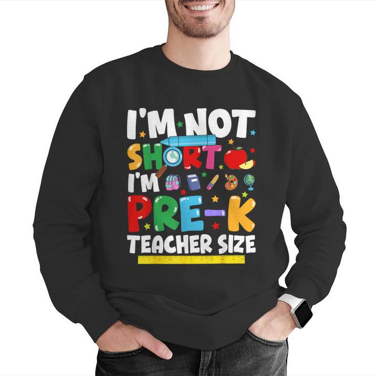 I'm Not Short I'm Pre-K Teacher Size Back To School Teacher Men Graphic Sweatshirt, funny gift