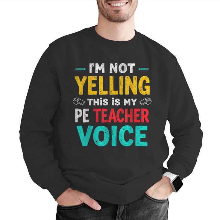 I’m Not Yelling This Is My PE School Teacher Voice I Teach Men Graphic Sweatshirt, Pe Teacher Sweatshirts, funny gift I’m Not Yelling This Is My PE School Teacher Voice I Teach Men Graphic Sweatshirt, Pe Teacher Sweatshirts, funny gift