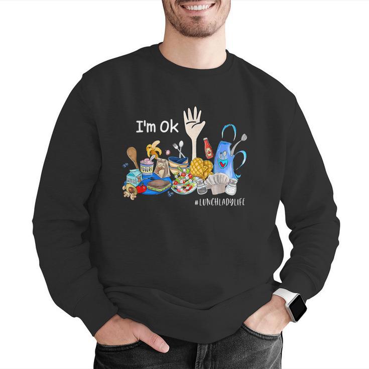 I'm Ok Lunch Lady Life Cafeteria Crew Teacher Women Men Graphic Sweatshirt, funny gift I'm Ok Lunch Lady Life Cafeteria Crew Teacher Women Men Graphic Sweatshirt, funny gift