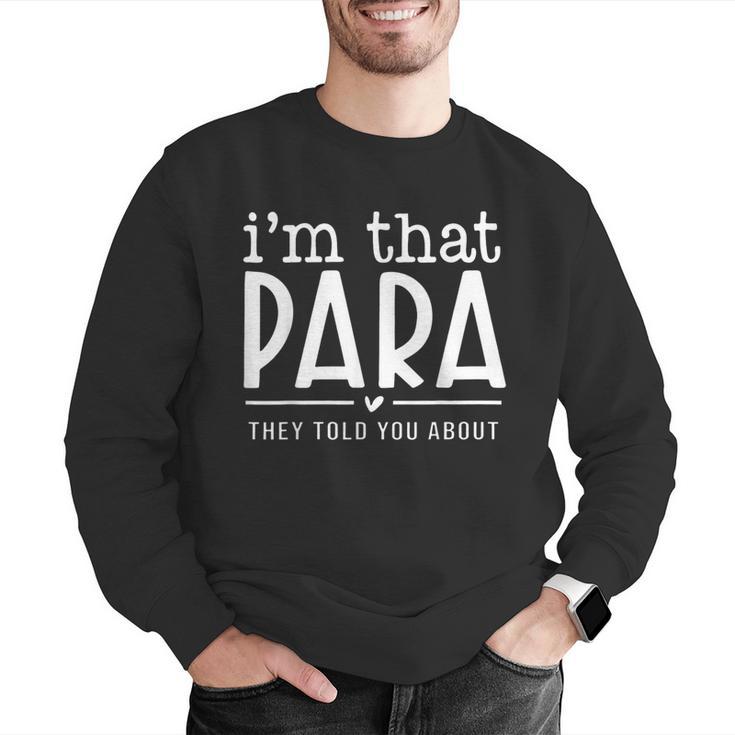 I'm That Para They Told You Abou Paraprofessional Teacher Men Graphic Sweatshirt, funny gift