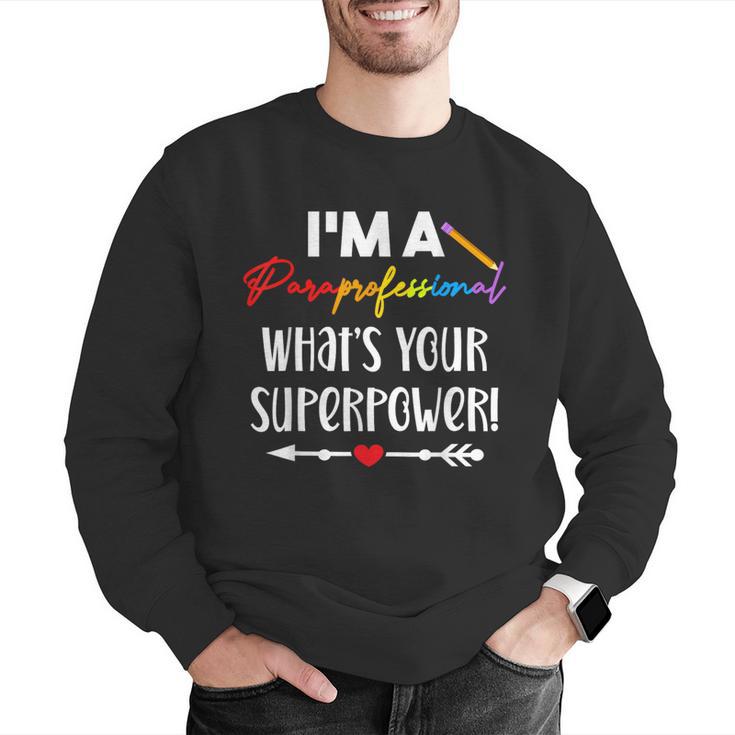 I'm A Paraprofessional What's Your Superpower Para Teacher Men Graphic Sweatshirt, funny gift