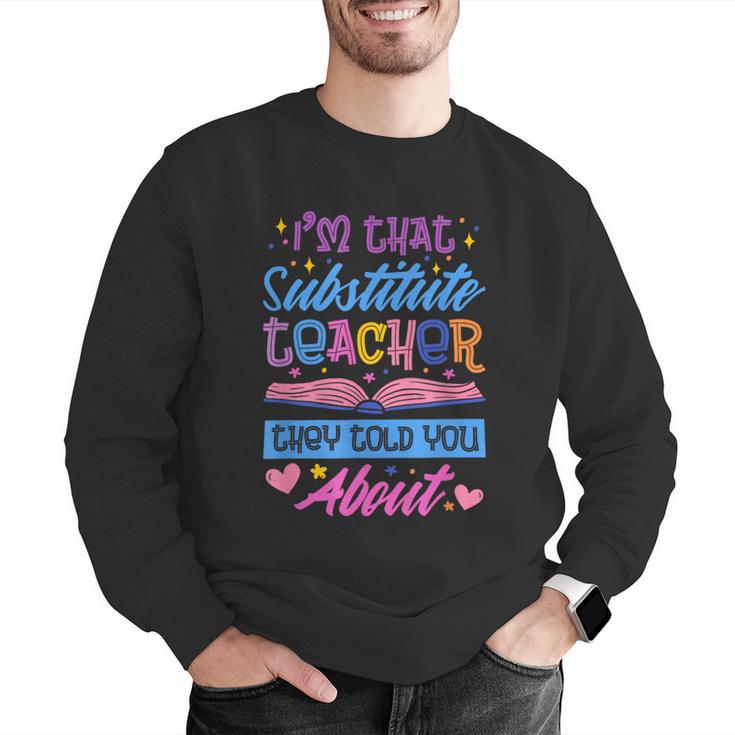 I'M That Substitute Teacher They Told Substitute Teacher Men Graphic Sweatshirt, funny gift I'M That Substitute Teacher They Told Substitute Teacher Men Graphic Sweatshirt, funny gift