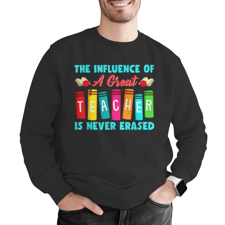THE INFLUENCE OF A GREAT TEACHER IS NEVER ERASED Teaching For Men Women Girls Kids Men Graphic Sweatshirt, funny gift