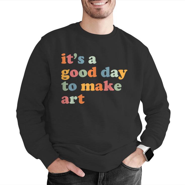 It's A Good Day To Make Some Art Artist Art Teacher Men Graphic Sweatshirt, funny gift