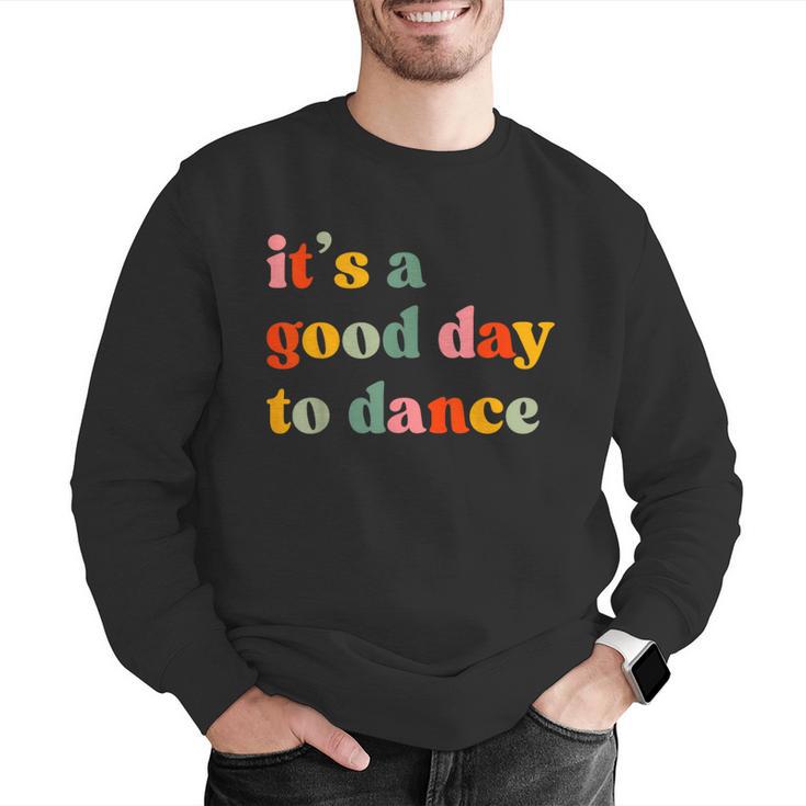 It's A Good Day To Dance Dance Teacher Dancing Dancer Men Graphic Sweatshirt, funny gift It's A Good Day To Dance Dance Teacher Dancing Dancer Men Graphic Sweatshirt, funny gift