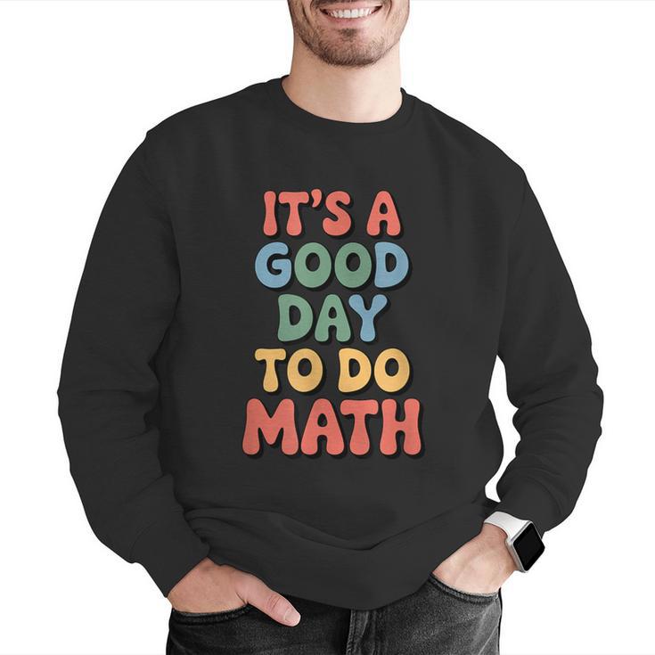 It's A Good Day To Do Math Retro Math Teacher Student Men Graphic Sweatshirt, funny gift It's A Good Day To Do Math Retro Math Teacher Student Men Graphic Sweatshirt, funny gift