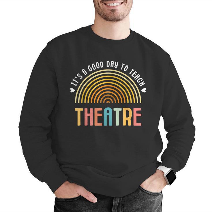 It's A Good Day To Teach Theatre Drama Club School Teacher Men Graphic Sweatshirt, funny gift