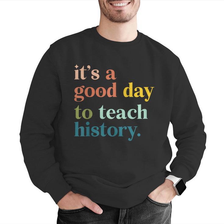 It's A Good Day To Teach History Teacher Men Women Men Graphic Sweatshirt, History Teacher Sweatshirts, funny gift It's A Good Day To Teach History Teacher Men Women Men Graphic Sweatshirt, History Teacher Sweatshirts, funny gift