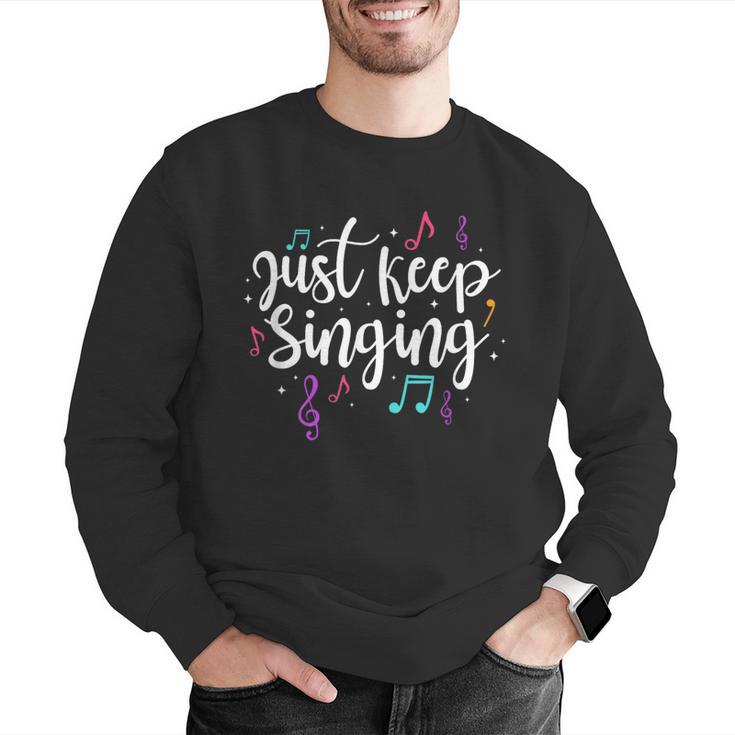 Just Keep Singing Singer Music Teacher Motivational Men Graphic Sweatshirt, funny gift