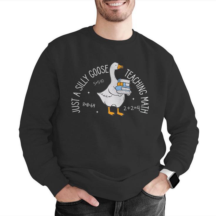 Just A Silly Goose Teaching Math Teacher Back To School Men Graphic Sweatshirt, funny gift Just A Silly Goose Teaching Math Teacher Back To School Men Graphic Sweatshirt, funny gift