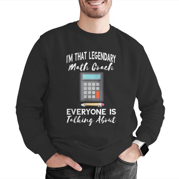 Legendary Math Coach Mathematics Calculator Math Teacher Men Graphic Sweatshirt, funny gift Legendary Math Coach Mathematics Calculator Math Teacher Men Graphic Sweatshirt, funny gift